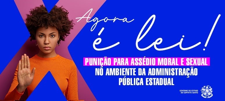 03.05.2024 - Sancionada Lei que prevê punição para casos de assédio moral e sexual na Administração Pública Estadual