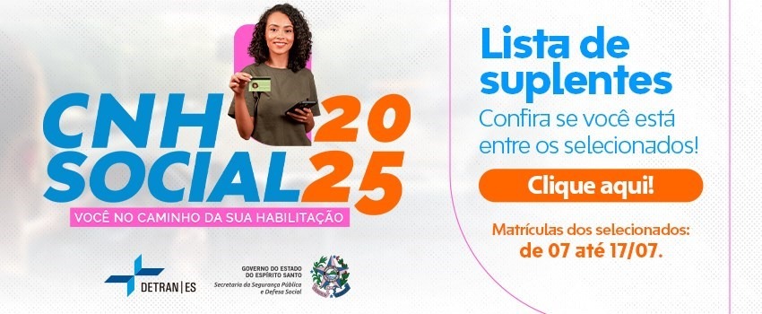 07.07.2025 - Detran-ES divulga lista de suplentes com 1.125 contemplados na primeira fase do CNH Social 2025